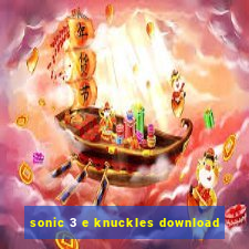 sonic 3 e knuckles download